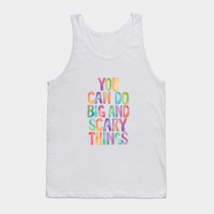 You Can Do Big and Scary Things Tank Top